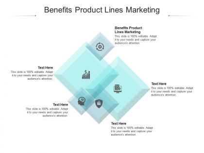 Benefits product lines marketing ppt powerpoint presentation layouts infographic template cpb