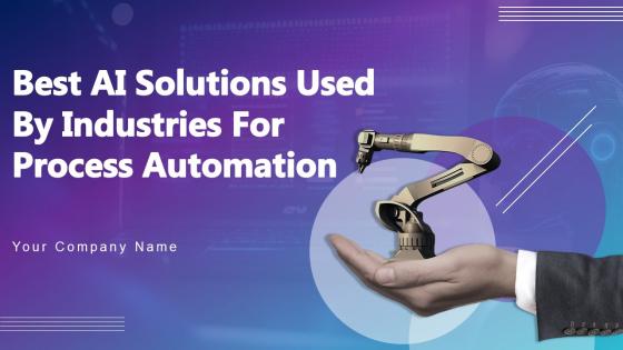 Best AI Solutions Used By Industries For Process Automation Powerpoint Presentation Slides AI CD V