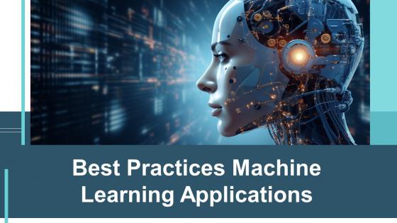Best Practices Machine Learning Applications Powerpoint Presentation And Google Slides ICP