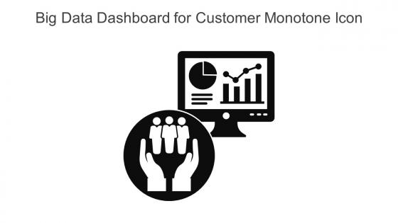 Big Data Dashboard For Customer Monotone Icon In Powerpoint Pptx Png And Editable Eps Format