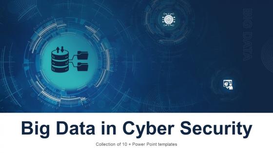 Big Data In Cyber Security Powerpoint Ppt Template Bundles