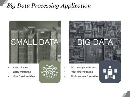 Big data processing application good ppt example