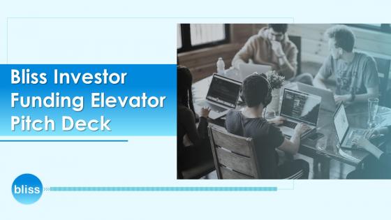 Bliss investor funding elevator pitch deck ppt template