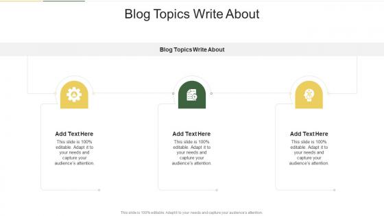 Blog Topics Write About In Powerpoint And Google Slides Cpb