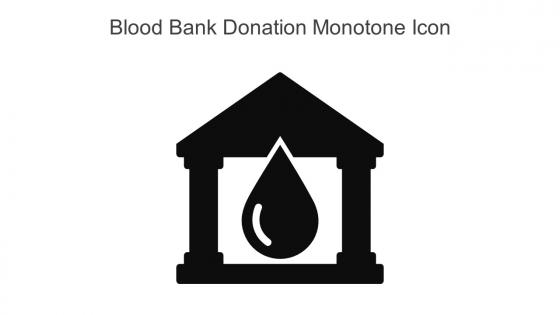Blood Bank Donation Monotone Icon In Powerpoint Pptx Png And Editable Eps Format