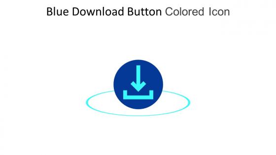Blue Download Button Colored Icon In Powerpoint Pptx Png And Editable Eps Format