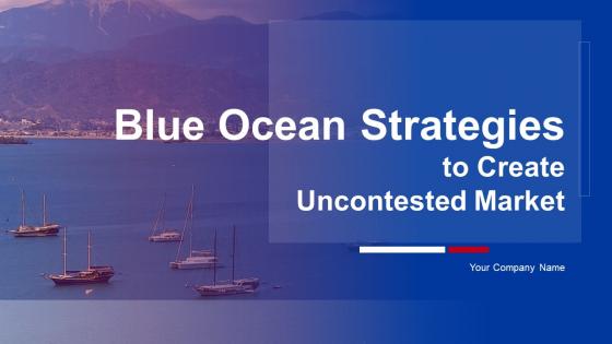 Blue Ocean Strategies To Create Uncontested Market Powerpoint Presentation Slides Strategy CD V