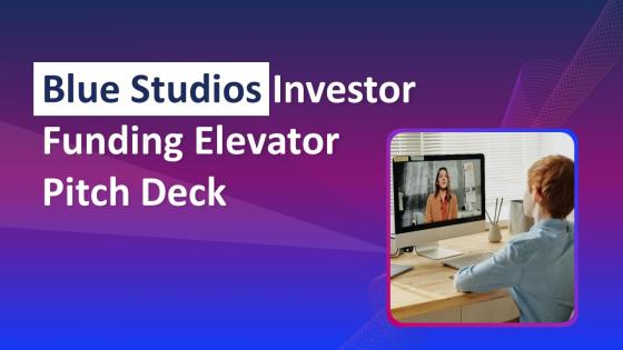 Blue Studios Investor Funding Elevator Pitch Deck Ppt Template