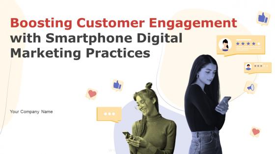 Boosting Customer Engagement With Smartphone Digital Marketing Practices MKT CD V