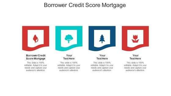 Borrower credit score mortgage ppt powerpoint presentation show graphics download cpb