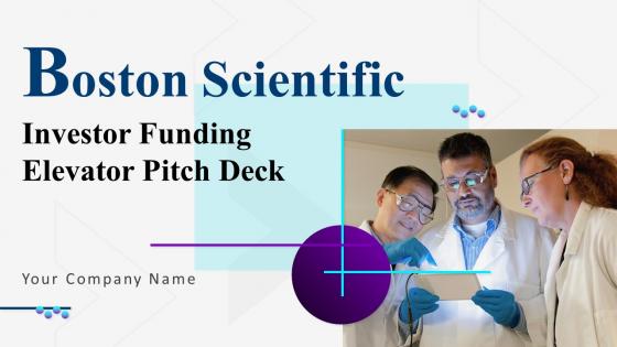 Boston Scientific Investor Funding Elevator Pitch Deck Ppt Template