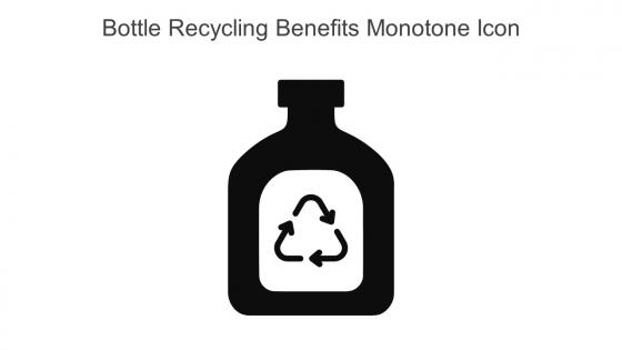 Bottle Recycling Benefits Monotone Icon In Powerpoint Pptx Png And Editable Eps Format
