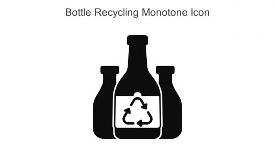 Bottle Recycling Monotone Icon In Powerpoint Pptx Png And Editable Eps Format