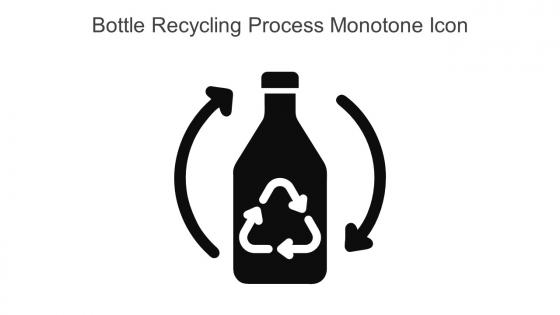 Bottle Recycling Process Monotone Icon In Powerpoint Pptx Png And Editable Eps Format