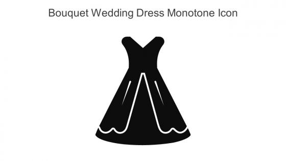 Bouquet Wedding Dress Monotone Icon In Powerpoint Pptx Png And Editable Eps Format