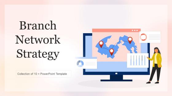 Branch Network Strategy Powerpoint Ppt Template Bundles
