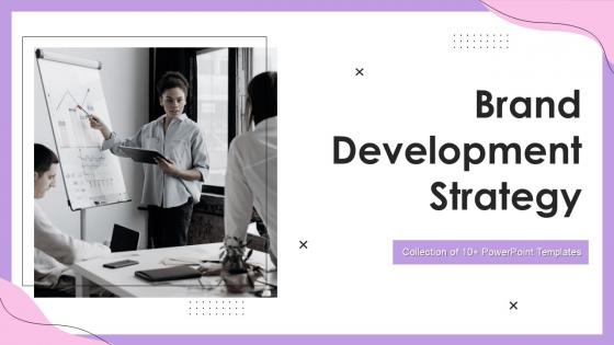 Brand Development Strategies Powerpoint Ppt Template Bundles