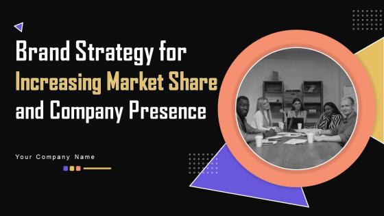Brand Strategy For Increasing Market Share And Company Presence MKT CD V