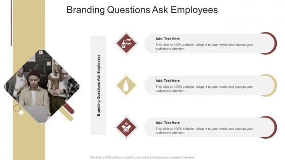 Branding Questions Ask Employees In Powerpoint And Google Slides Cpb