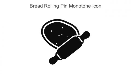 Bread Rolling Pin Monotone Icon In Powerpoint Pptx Png And Editable Eps Format