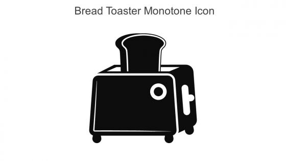 Bread Toaster Monotone Icon In Powerpoint Pptx Png And Editable Eps Format