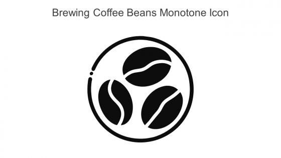 Brewing Coffee Beans Monotone Icon In Powerpoint Pptx Png And Editable Eps Format