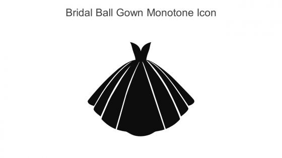 Bridal Ball Gown Monotone Icon In Powerpoint Pptx Png And Editable Eps Format