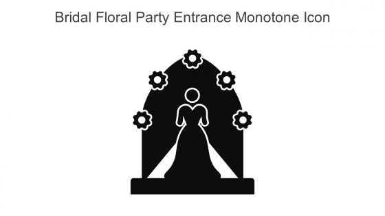 Bridal Floral Party Entrance Monotone Icon In Powerpoint Pptx Png And Editable Eps Format