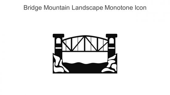 Bridge Mountain Landscape Monotone Icon In Powerpoint Pptx Png And Editable Eps Format