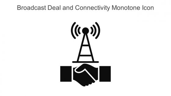 Broadcast Deal And Connectivity Monotone Icon In Powerpoint Pptx Png And Editable Eps Format