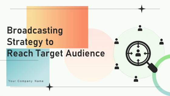 Broadcasting Strategy To Reach Target Audience Powerpoint Presentation Slides Strategy CD V