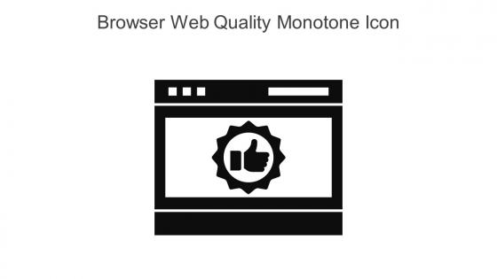 Browser Web Quality Monotone Icon In Powerpoint Pptx Png And Editable Eps Format
