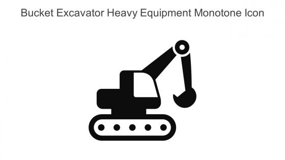 Bucket Excavator Heavy Equipment Monotone Icon In Powerpoint Pptx Png And Editable Eps Format