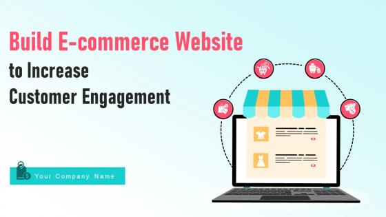 Build E Commerce Website To Increase Customer Engagement Powerpoint Presentation Slides