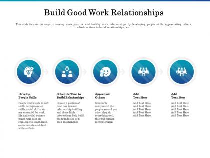 Build good work relationships ppt powerpoint presentation infographics