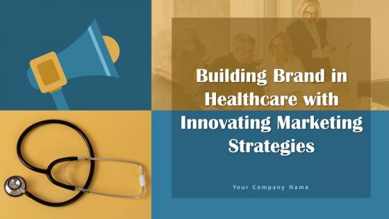 Building Brand In Healthcare With Innovating Marketing Strategies Complete Deck Strategy CD V