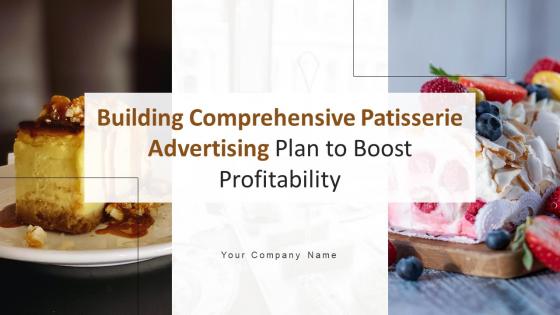 Building Comprehensive Patisserie Advertising Plan To Boost Profitability Complete Deck MKT CD V