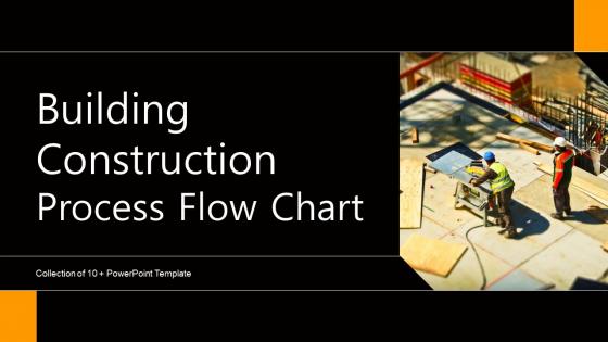 Building Construction Process Flow Chart Powerpoint Ppt Template Bundles