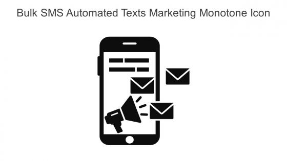 Bulk SMS Automated Texts Marketing Monotone Icon In Powerpoint Pptx Png And Editable Eps Format