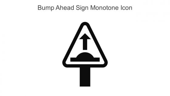 Bump Ahead Sign Monotone Icon In Powerpoint Pptx Png And Editable Eps Format