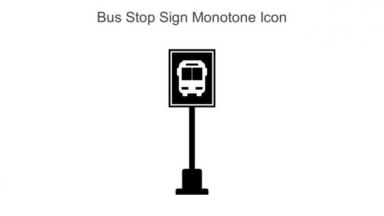 Bus Stop Sign Monotone Icon In Powerpoint Pptx Png And Editable Eps Format