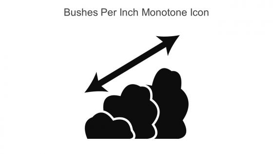 Bushes Per Inch Monotone Icon In Powerpoint Pptx Png And Editable Eps Format