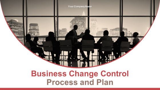 Business Change Control Process And Plan Powerpoint Presentation Slides