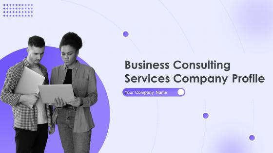Business Consulting Services Company Profile Powerpoint Presentation Slides