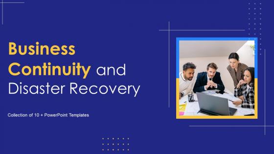Business Continuity And Disaster Recovery Powerpoint Ppt Template Bundles