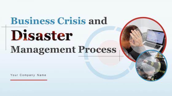 Business Crisis And Disaster Management Process Powerpoint Presentation Slides