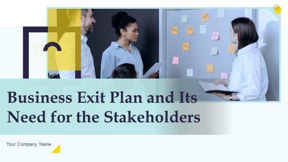Business Exit Plan And Its Need For The Stakeholders Powerpoint Presentation Slides