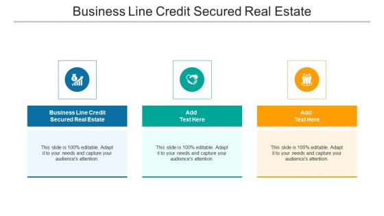 Business Line Credit Secured Real Estate Ppt Powerpoint Presentation Styles Slides Cpb