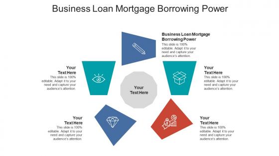 Business loan mortgage borrowing power ppt powerpoint presentation styles layout cpb