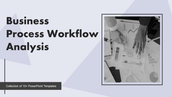 Business Process Workflow Analysis Powerpoint Ppt Template Bundles